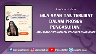 Bila Ayah Tak Terlibat Dalam Proses Pengasuhan -  dr. AISAH DAHLAN, CHt., CM.NLP