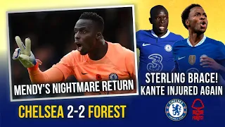 CHELSEA 2-2 NOTTM FOREST | MENDY WITH 2 HOWLERS ON RETURN! | STERLING BRACE! KANTE INJURED AGAIN!