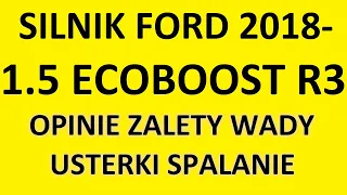 Silnik Ford 1.5 EcoBoost R3 opinie, recenzja, zalety, wady, usterki, spalanie, rozrząd, olej.