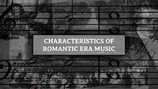 Characteristics of Romantic Era Music