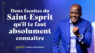 DEUX FACETTES DU SAINT-ESPRIT QU'IL TE FAUT ABSOLUMENT CONNAÎTRE  - Apôtre Yvan CASTANOU