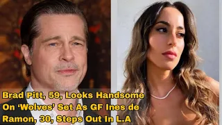 Brad Pitt, 59, Looks Handsome On ‘Wolves’ Set As GF Ines de Ramon, 30, Steps Out In L.A