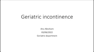 Geriatric Incontinence