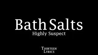 Highly Suspect - Bath Salts (Lyrics)