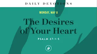 The Desires of Your Heart – Daily Devotional