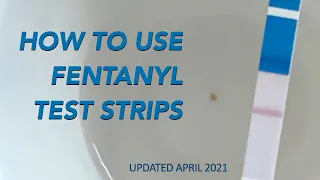 How to use Fentanyl test strips - UPDATED April 2021