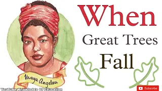 When Great Trees Fall Maya Angelou Full summary hindi