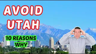 Avoid moving to Utah - unless you can handle these 10 negatives