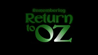 Remembering Return to Oz Documentary