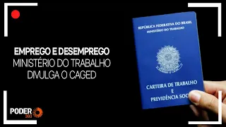 Ao vivo: Ministério do Trabalho divulga dados do Caged