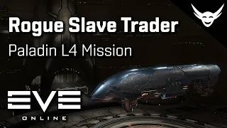 EVE Online - Paladin L4 missions Rogue Slave Trader