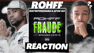 RÉACTION FRAUDE - ROHFF FEAT AP DU 113 & INTOUCHABLE !