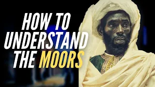 How To Understand The Moors