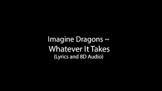 Imagine Dragons - Whatever It Takes (Lyrics and 8D Audio)