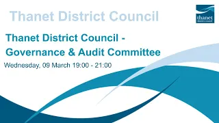 Thanet District Council - Governance & Audit Committee - 09 March 2022