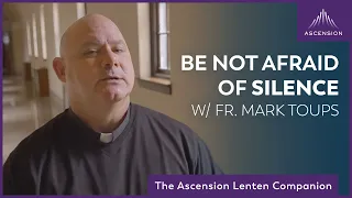 Be Not Afraid of Silence | First Week in Lent (Year A)