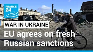 EU agrees on fresh sanctions against Russia over war in Ukraine • FRANCE 24 English