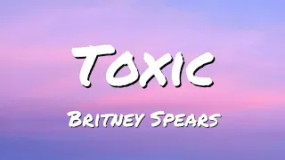 Britney Spears - Toxic (Lyrics)