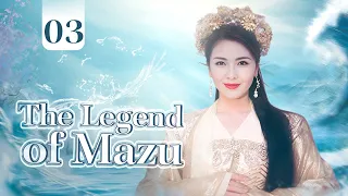 【ENG SUB】The Legend of Mazu 03 | Goddess of the Oceans (Liu Tao, Yan YiKuan)