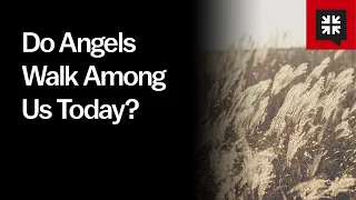 Do Angels Walk Among Us Today?