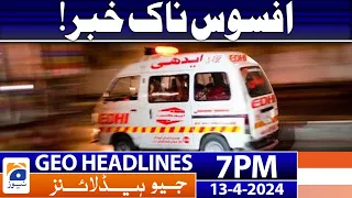 Geo News Headlines 7 PM | Sad Incident!!| 13th April 2024