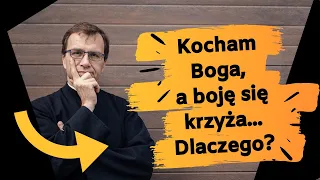 Kocham Boga, a boję się krzyża… Dlaczego? | Remigiusz Recław SJ