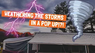 Weathering The Storm in a Pop Up Camper!?