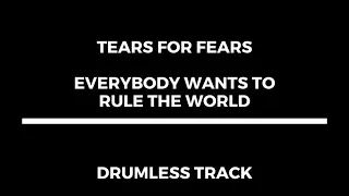 Tears for Fears - Everybody Wants to Rule the World (drumless)