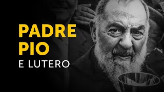 Padre Pio e Lutero