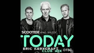 Scooter Feat. Vassy - Today (Eric Kerncraft Club Mix)