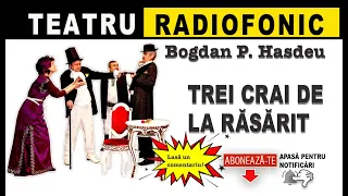 Bogdan P. Hasdeu - Trei crai de la rasarit  | Teatru