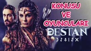 Destan Dizisi Konusu Nedir? Oyuncuları Kimlerdir?