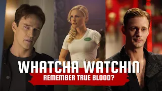 Why Doesn't Anybody Remember True Blood? - Whatcha Watchin'