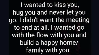 🔥🌀I wanted to kiss you, hug you and never let you go. I didn't want the meeting to end at all.💏❣️