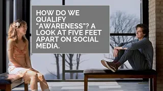 How Do We Qualify "Awareness"? A Look at Five Feet Apart on Social Media [CC]