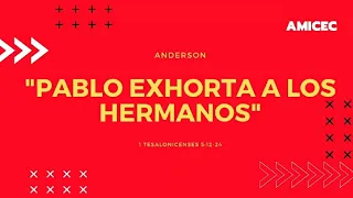 1ª Tesalonicenses 5:12-24 "Pablo exhorta a los hermanos"