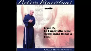 Retiro en Audio tema 2 La eucaristia medio para llegar a Dios Padre Carlos Spahn