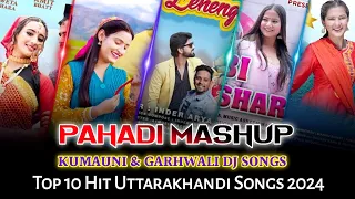 Pahadi Mashup | Kumauni & Garhwali Dj Songs 2024 | Top Hit Uttarakhandi Dj Songs | Hits Uttarakhand