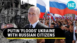 Putin's 'repopulation' campaign in Ukraine; Russians reach Luhansk in droves | Report