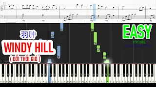 WINDY HILL  ( ĐỒI THỔI GIÓ ) - 羽肿 | Piano Easy