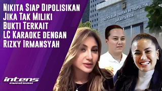 Nikita Siap Dipolisikan Jika Info Rizky Irmansyah & LC Karaoke Tak Benar | Eps 3699