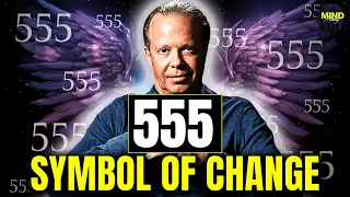 The Power of 555 REVEALED: Why You're Seeing It & What's Coming Next!! - Joe Dispenza