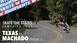 Texas to Machado | Skate the States | MuirSkate Longboard Shop