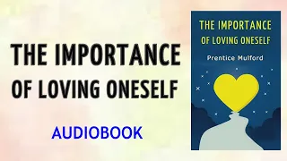 The Importance of Loving Oneself - Prentice Mulford - AUDIOBOOK