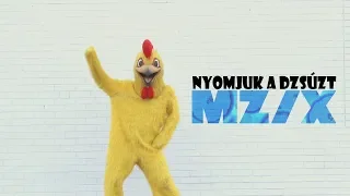 MZ/X - Nyomjuk a dzsúzt