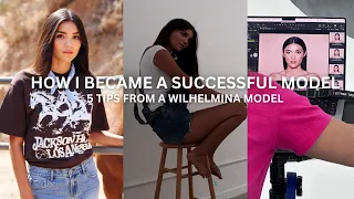 HOW TO BECOME A SUCCESSFUL MODEL- 5 tips from a Wilhelmina model