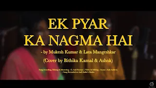 Ek pyar ka Nagma hai - Mukesh Kumar & Lata Mangeshkar | Cover by Bithika Kamal & Ashok