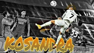 Ronaldo- KOSANDRA Remix |Death Wish07|HD|2020|Edition………