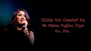 Silsila Ye Chaahat Ka, aur yaha jal rahe hain hum (LYRICS) - Shreya Ghoshal | Dekho Ye Pagli Deewani