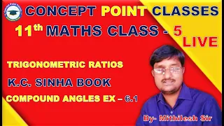 11TH  || TRIGONOMETRIC RATIOS || K.C. SINHA BOOK (COMPOUND ANGLES/ EX- 6.1) CLASS - 5